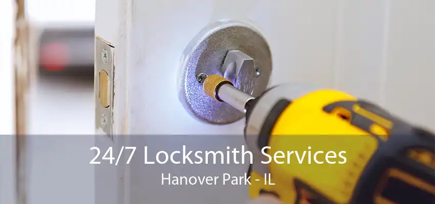 24/7 Locksmith Services Hanover Park - IL