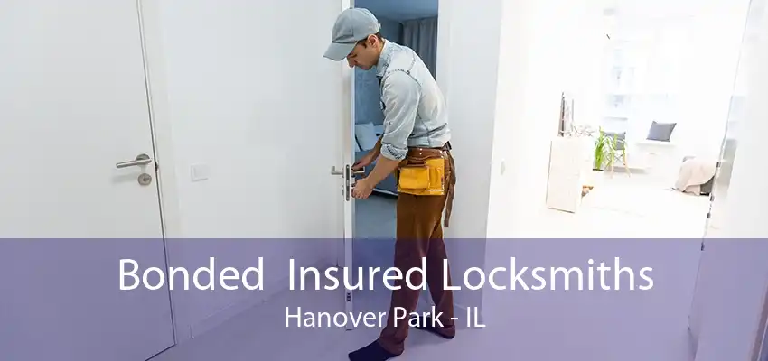 Bonded  Insured Locksmiths Hanover Park - IL