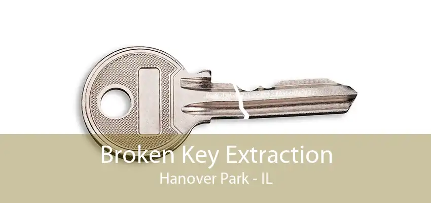 Broken Key Extraction Hanover Park - IL