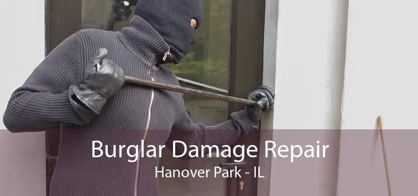 Burglar Damage Repair Hanover Park - IL