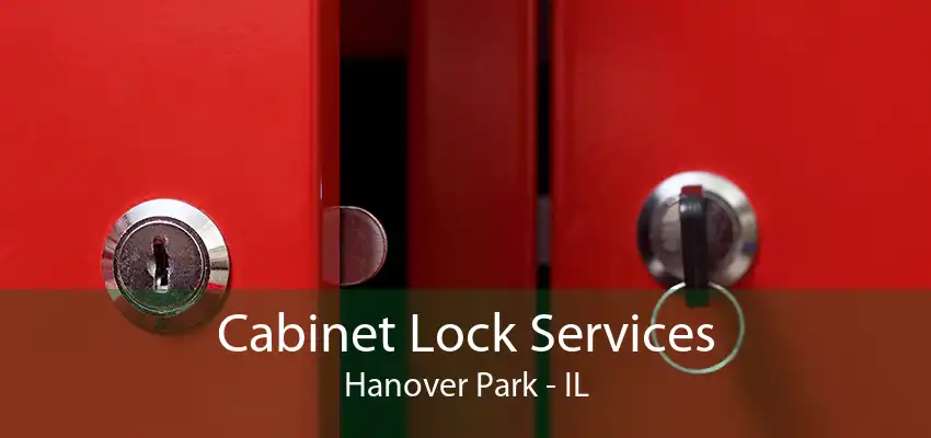 Cabinet Lock Services Hanover Park - IL