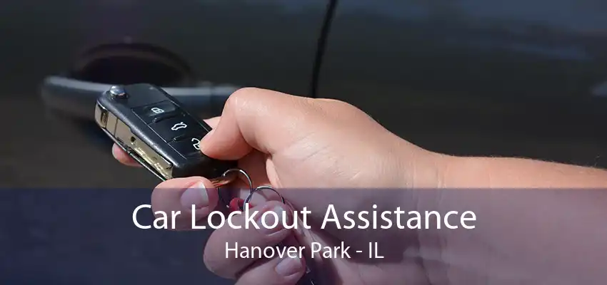 Car Lockout Assistance Hanover Park - IL