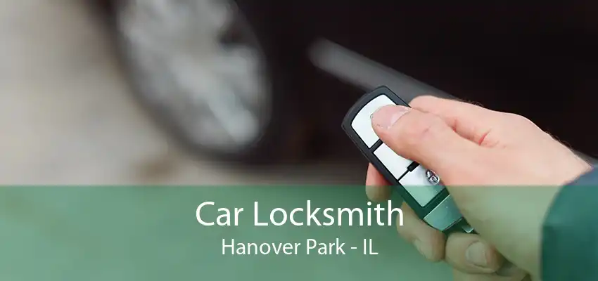 Car Locksmith Hanover Park - IL