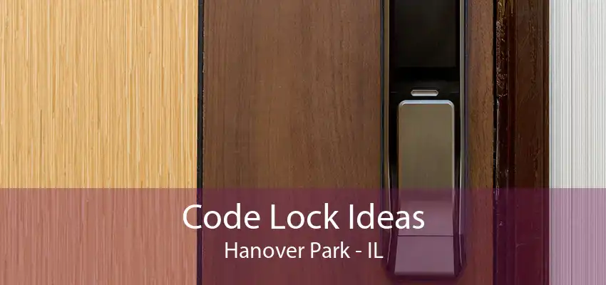 Code Lock Ideas Hanover Park - IL