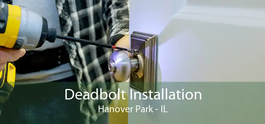 Deadbolt Installation Hanover Park - IL