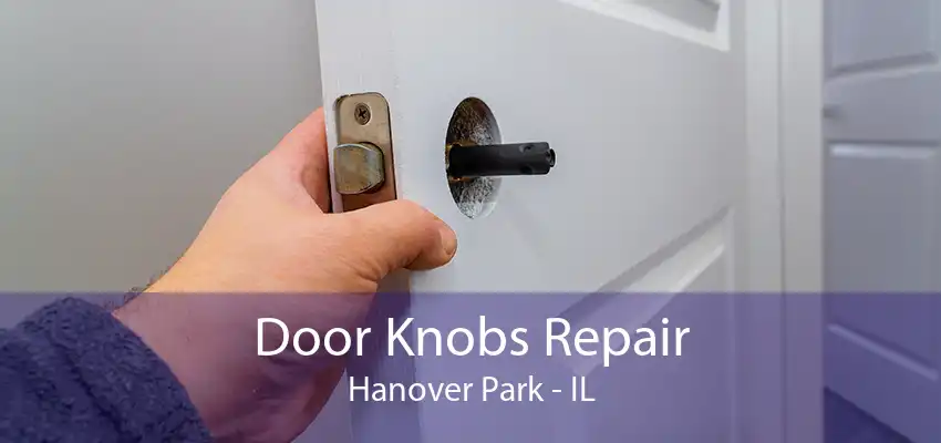 Door Knobs Repair Hanover Park - IL