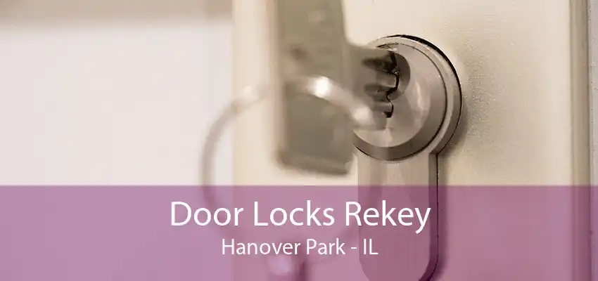 Door Locks Rekey Hanover Park - IL