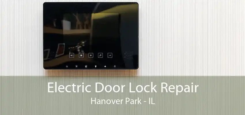 Electric Door Lock Repair Hanover Park - IL