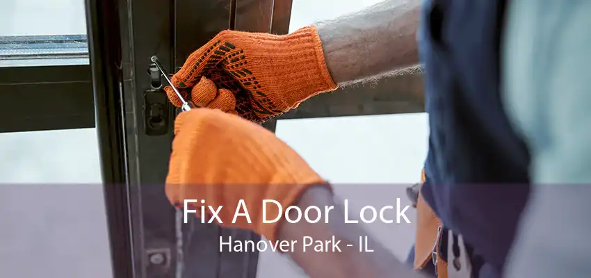 Fix A Door Lock Hanover Park - IL