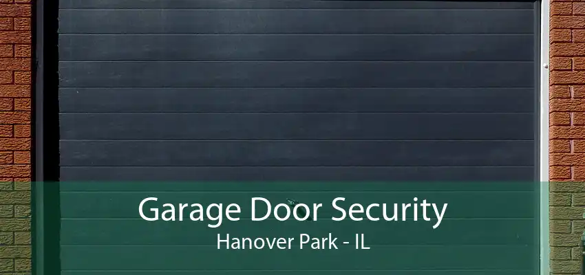 Garage Door Security Hanover Park - IL