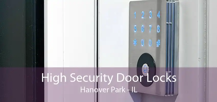 High Security Door Locks Hanover Park - IL