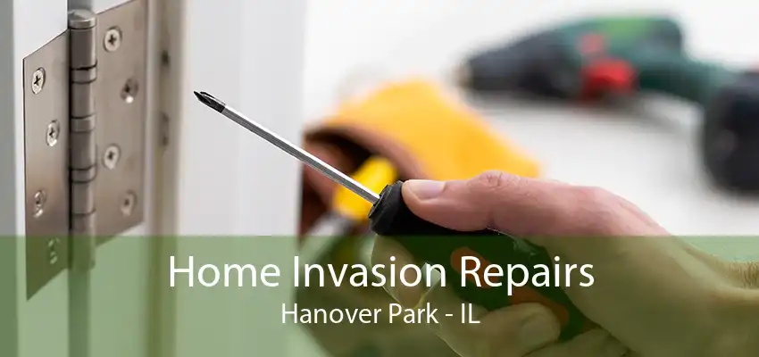 Home Invasion Repairs Hanover Park - IL