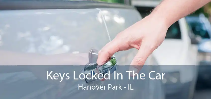 Keys Locked In The Car Hanover Park - IL