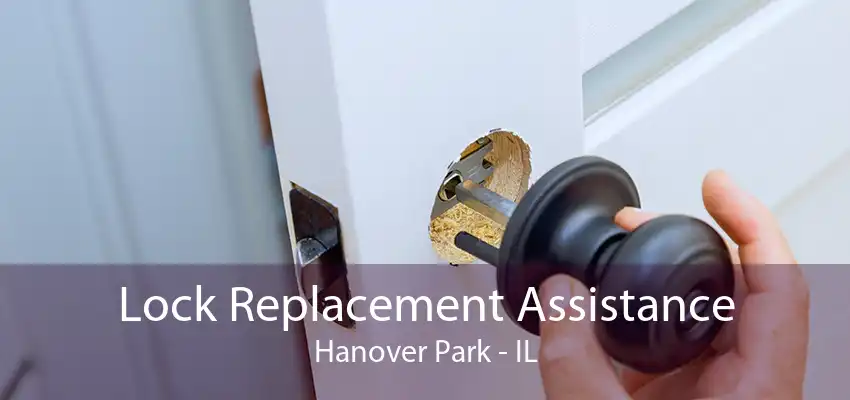 Lock Replacement Assistance Hanover Park - IL