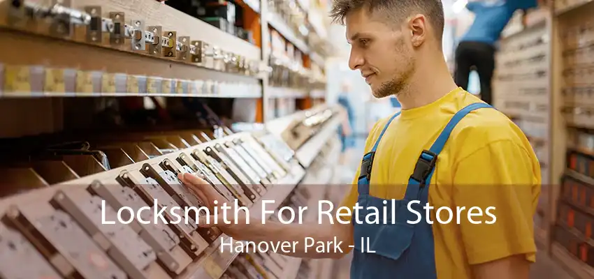 Locksmith For Retail Stores Hanover Park - IL