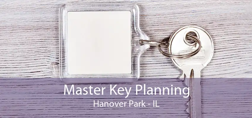 Master Key Planning Hanover Park - IL