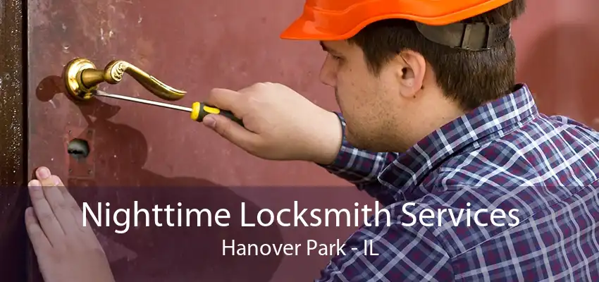 Nighttime Locksmith Services Hanover Park - IL