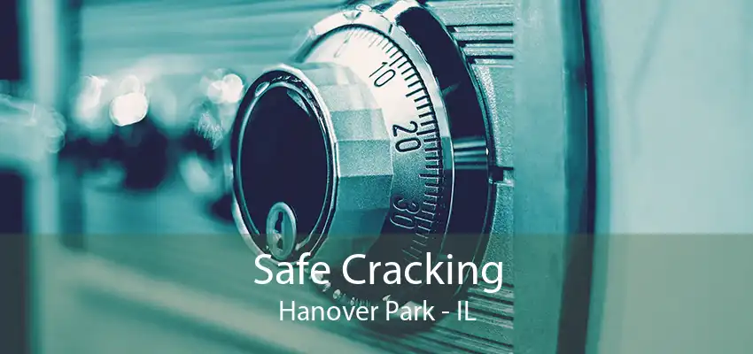 Safe Cracking Hanover Park - IL