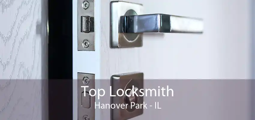 Top Locksmith Hanover Park - IL